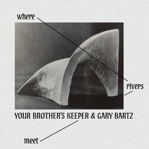 the album cover for Your Brother's Keeper / Gary Bartz - Where Rivers Meet