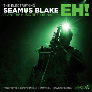 the album cover for Seamus Blake - Electrifying Seamus Blake: Eh! [Colored Vinyl] (Grn)