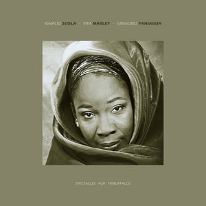 the album cover for Rita Marley  / Scola,Ignacio / Paniagua,Gregorio - Spectacles For Tribuffalos