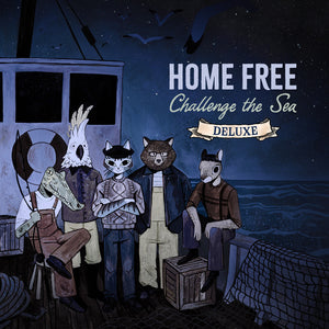 the album cover for Home Free - Challenge the Sea (deluxe)