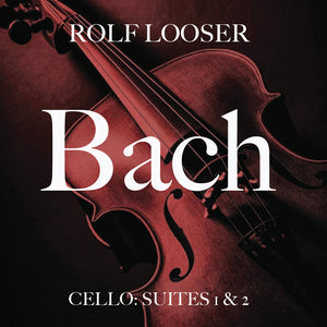the album cover for Looser, Rolf - Bach - Cello: Suites 1 & 2