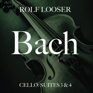 the album cover for Looser, Rolf - Bach - Cello: Suites 3 & 4