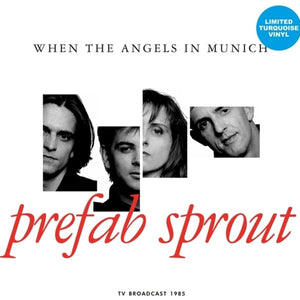 the album cover for Prefab Sprout - When the Angels in Munich: Tv Broadcast 1985 (turquoise Vinyl)