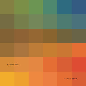 the album cover for Certain Ratio - Joy Of Sextet [Colored Vinyl] [Limited Edition]