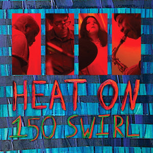 the album cover for Heat On - 150 Swirl