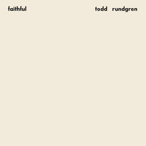 the album cover for Todd Rundgren - Faithful (rhino Reserve) (brick & Mortar Exclusive)