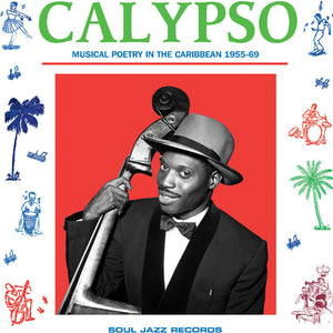 the album cover for Soul Jazz Records Presents - Calypso: Musical Poetry in the Caribbean 1955-69