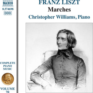 the album cover for Christopher Williams - Franz Liszt: Complete Piano Music / Vol. 70 - Marches
