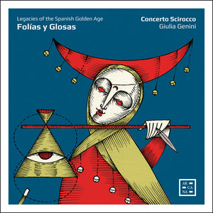the album cover for Concerto Scirocco - Folias Y Glosas - Legacies Of The Spanish Golden