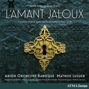 the album cover for Mathieu Lussier - Gretry: L'amant Jaloux