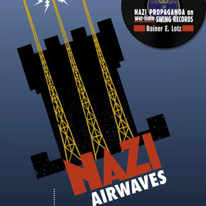 the album cover for Rainer Lotz  E. & Charlie & His Orchestra - Nazi Airwaves: Nazi Propaganda On Wartime Swing