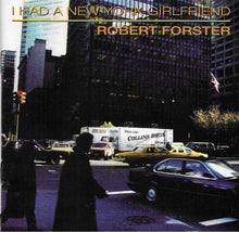 Load image into Gallery viewer, Robert Forster : I Had A New York Girlfriend (CD, Album)

