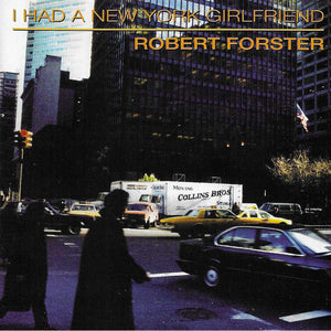 Robert Forster : I Had A New York Girlfriend (CD, Album)