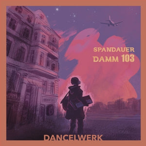 the album cover for Dancelwerk - Spandauer Damm 103