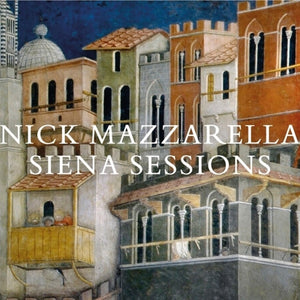 the album cover for Nick Mazzarella - Siena Sessions