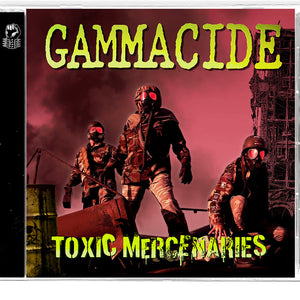 the album cover for Gammacide - Toxic Mercenaries