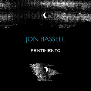 the album cover for Jon Hassell - Pentimento Trilogy (Box)