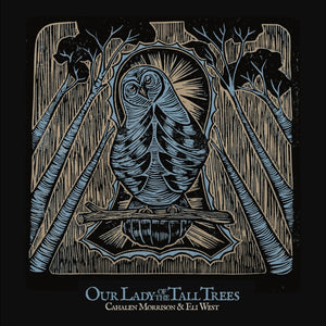 the album cover for Cahalen Morrison - Our Lady Of The Tall Trees [Reissue]