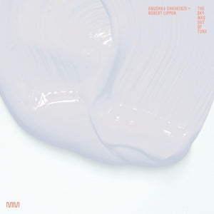 the album cover for Anushka Chkheidze  / Lippok,Robert - Sky Was Out Of Tune