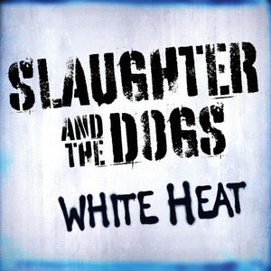 the album cover for Slaughter & The Dogs - White Heat