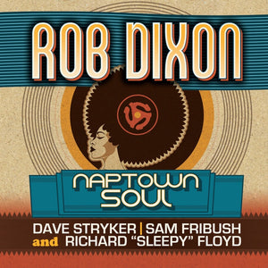 the album cover for Rob Dixon - Naptown Soul (Wal) (Eco)