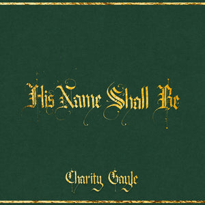 the album cover for Charity Gayle - His Name Shall Be