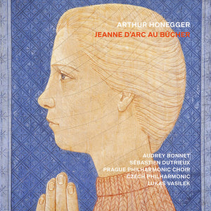 the album cover for Audrey Bonnet - Arthur Honegger: Jeanne D'arc Au Bucher