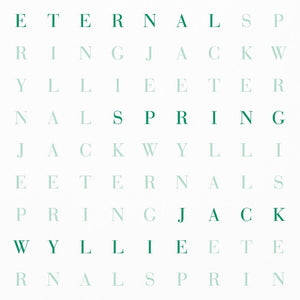 the album cover for Jack Wyllie - Eternal Spring [Colored Vinyl] (Grn) [Limited Edition] (Eco) (Uk)