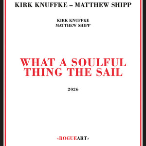 the album cover for Kirk Knuffke  / Shipp,Matthew - What A Soulful Thing The Sail