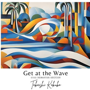 the album cover for Takashi Kokubo - Get At The Wave