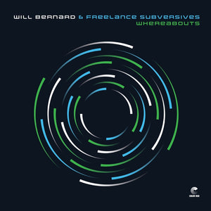 the album cover for Will Bernard  & Freelance Subversives - Whereabouts - Green [Colored Vinyl] (Grn)