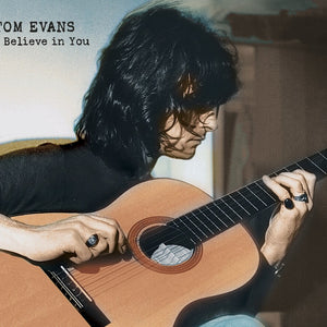 the album cover for Tom Evans - I Believe In You [Limited Edition]