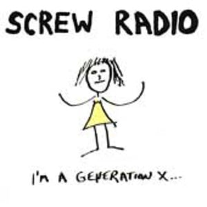 Screw Radio : I'm A Generation X ... (CD, Album)