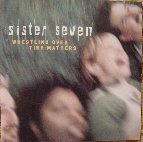 Sister Seven* : Wrestling Over Tiny Matters (CD, Album, Enh)