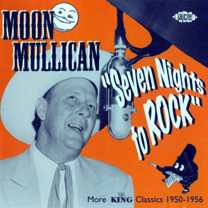 Moon Mullican : Seven Nights To Rock - More King Classics 1950-1956 (CD, Comp)