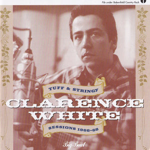 Clarence White (2) : Tuff & Stringy / Sessions 1966-68 (CD, Comp)