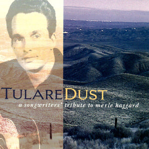 Various : Tulare Dust : A Songwriter's Tribute  To Merle Haggard (CD, Album)