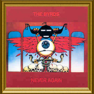The Byrds : Never Again (CD, Unofficial)