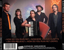 Load image into Gallery viewer, Black Prairie : How Do You Ruin Me? (CD)

