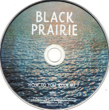 Load image into Gallery viewer, Black Prairie : How Do You Ruin Me? (CD)
