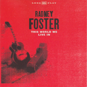 Radney Foster : This World We Live In (CD, Album)