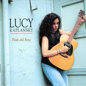 Lucy Kaplansky : Flesh And Bone (CD, Album)