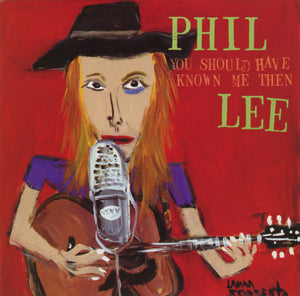 Phil Lee (4) : You Should Have Known Me Then (CD, Album)