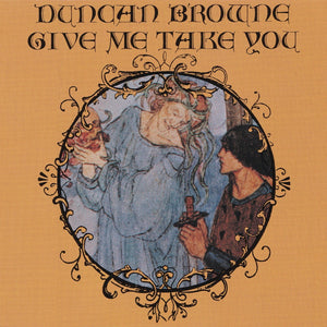 Duncan Browne : Give Me Take You (CD, Album, RE, RM)
