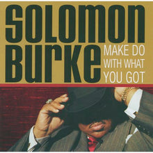 Load image into Gallery viewer, Solomon Burke : Make Do With What You Got (CD, Album)
