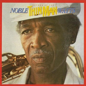 Noble "Thin Man" Watts* : The Return Of The Thin Man (CD)