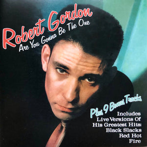 Robert Gordon (2) : Are You Gonna Be The One  (CD, Album, RE)