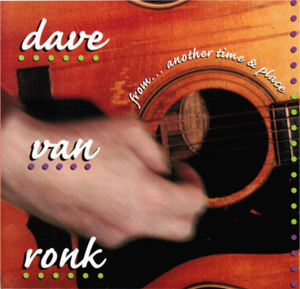 Dave Van Ronk : From... Another Time & Place  (CD, Album, RE)