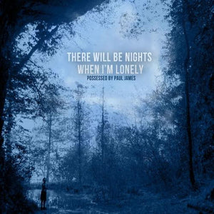 Possessed By Paul James : There Will Be Nights When I'm Lonely (CD, Album)