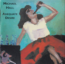 Load image into Gallery viewer, Michael Hall : Adequate Desire (CD)
